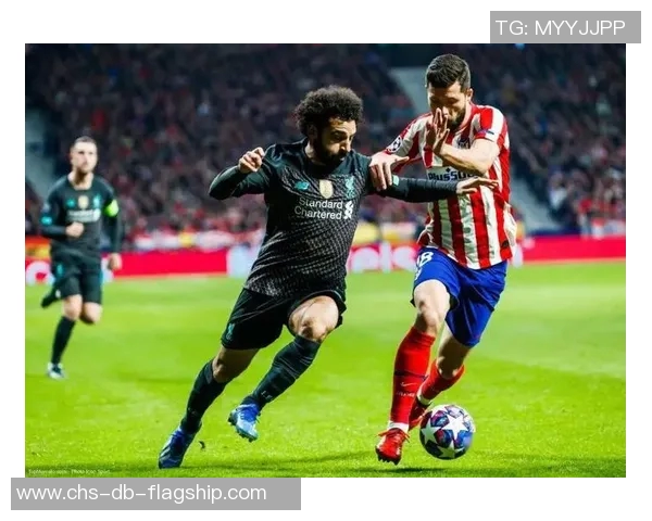 利物浦与马竞欧冠对决全场精彩录像回顾与分析